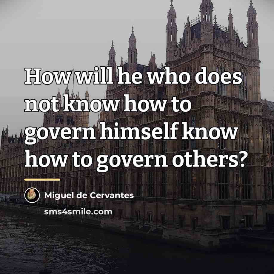 “How will he who does not know how to govern…” quote by Miguel de Cervantes