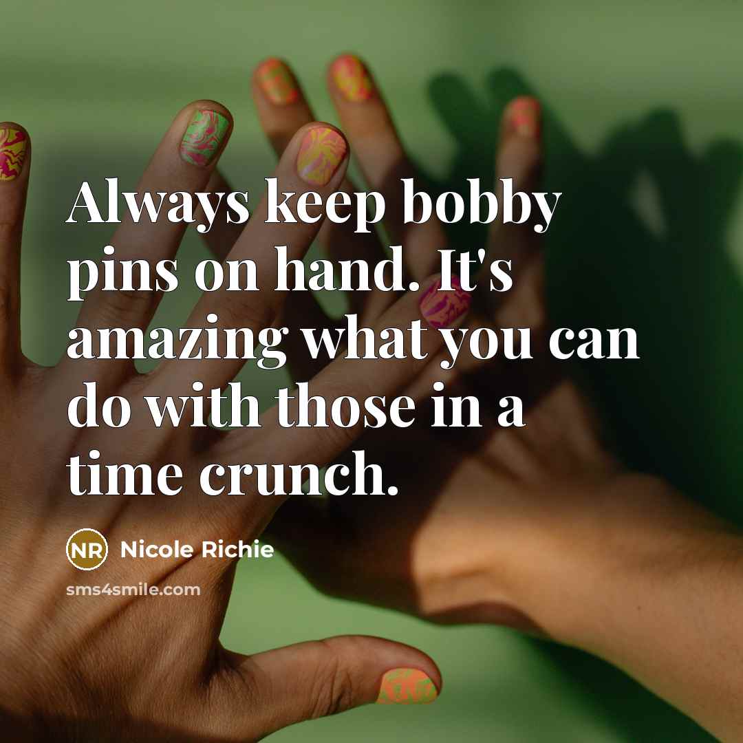 “Always keep bobby pins on hand. It's amazing what you…” quote by Nicole Richie