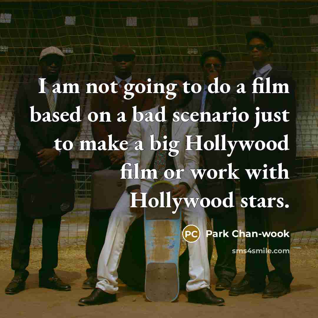 “I am not going to do a film based on…” quote by Park Chan-wook