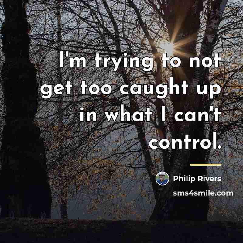 “I'm trying to not get too caught up in what…” quote by Philip Rivers