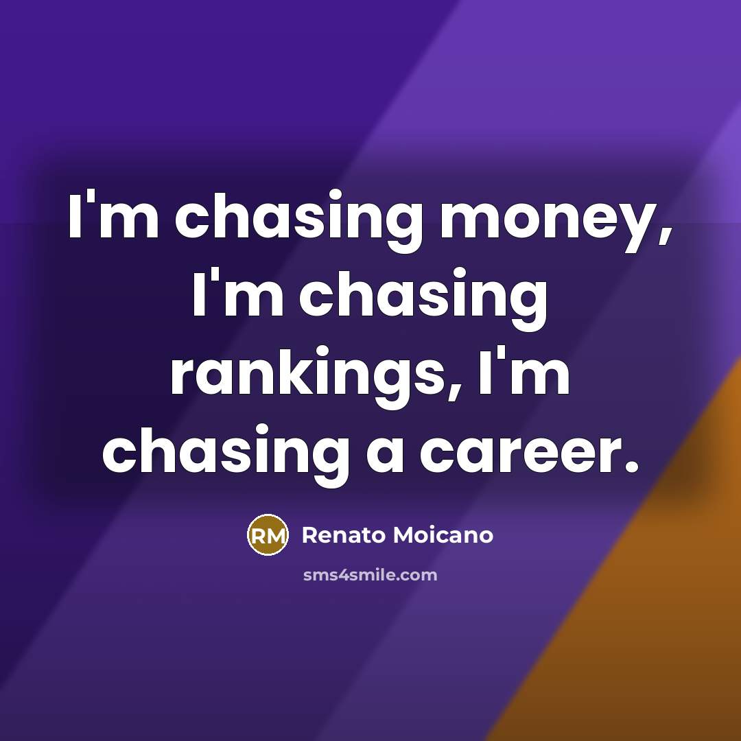 “I'm chasing money, I'm chasing rankings, I'm chasing a career.…” quote by Renato Moicano