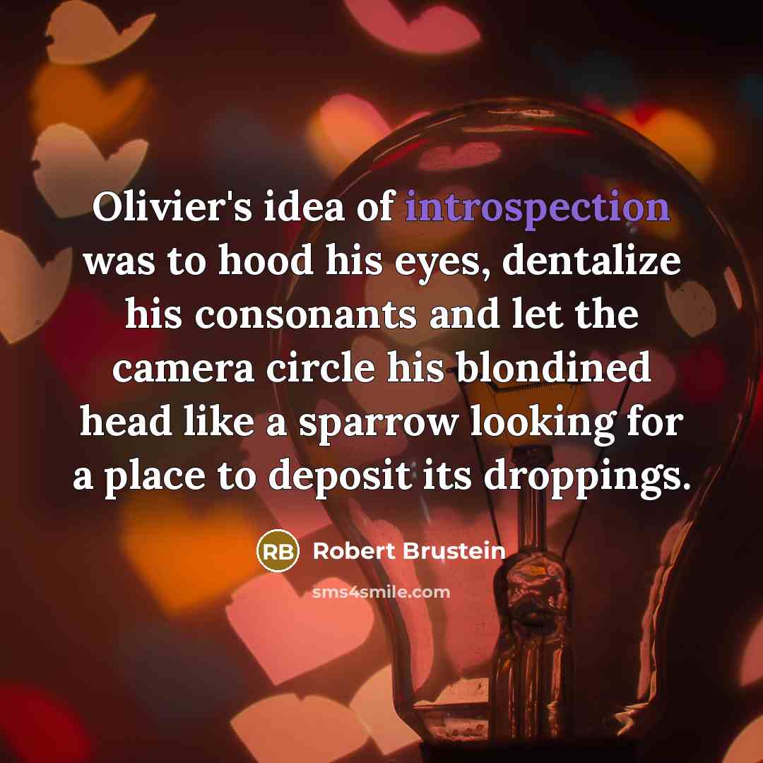 “Olivier's idea of introspection was to hood his eyes, dentalize…” quote by Robert Brustein
