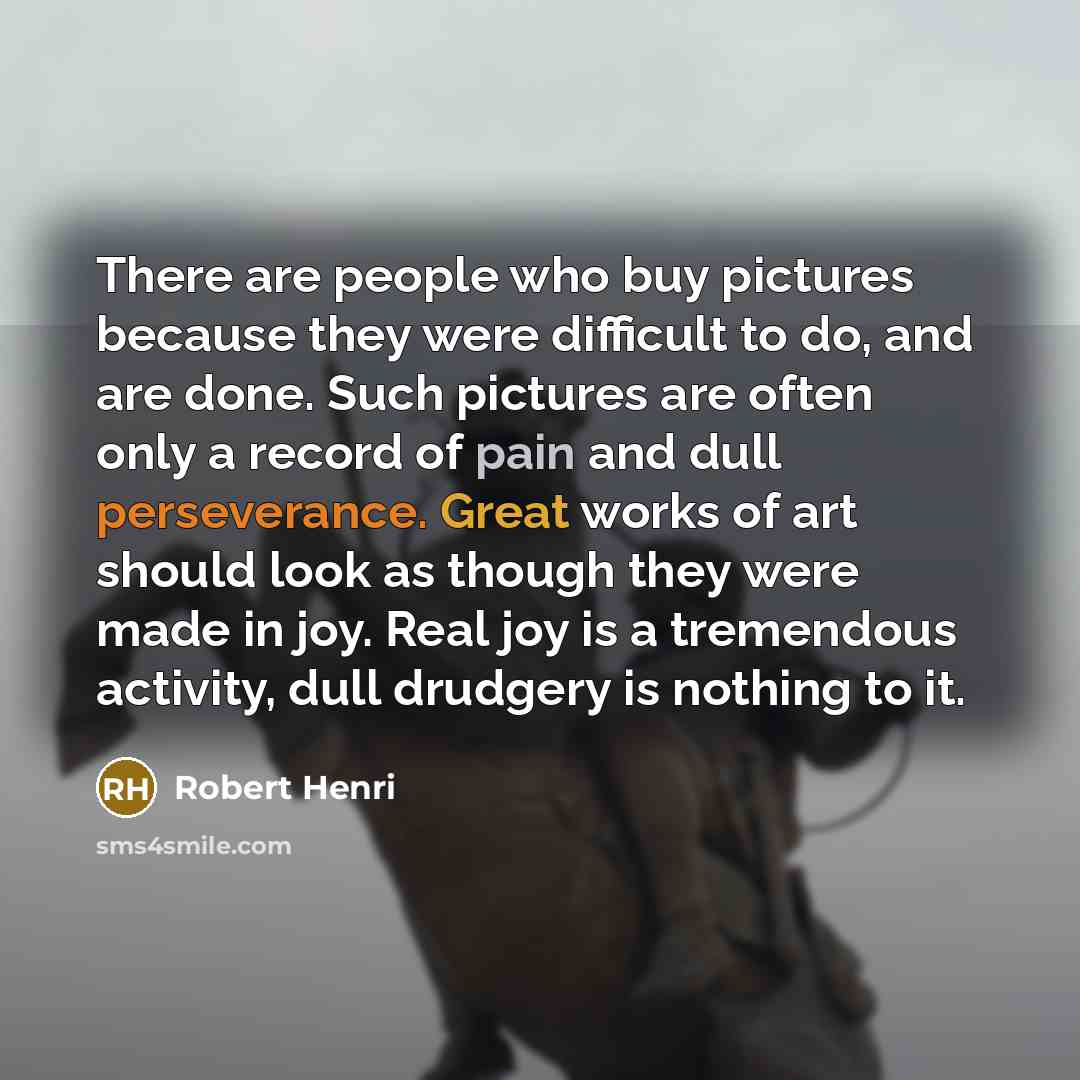 “There are people who buy pictures because they were difficult…” quote by Robert Henri
