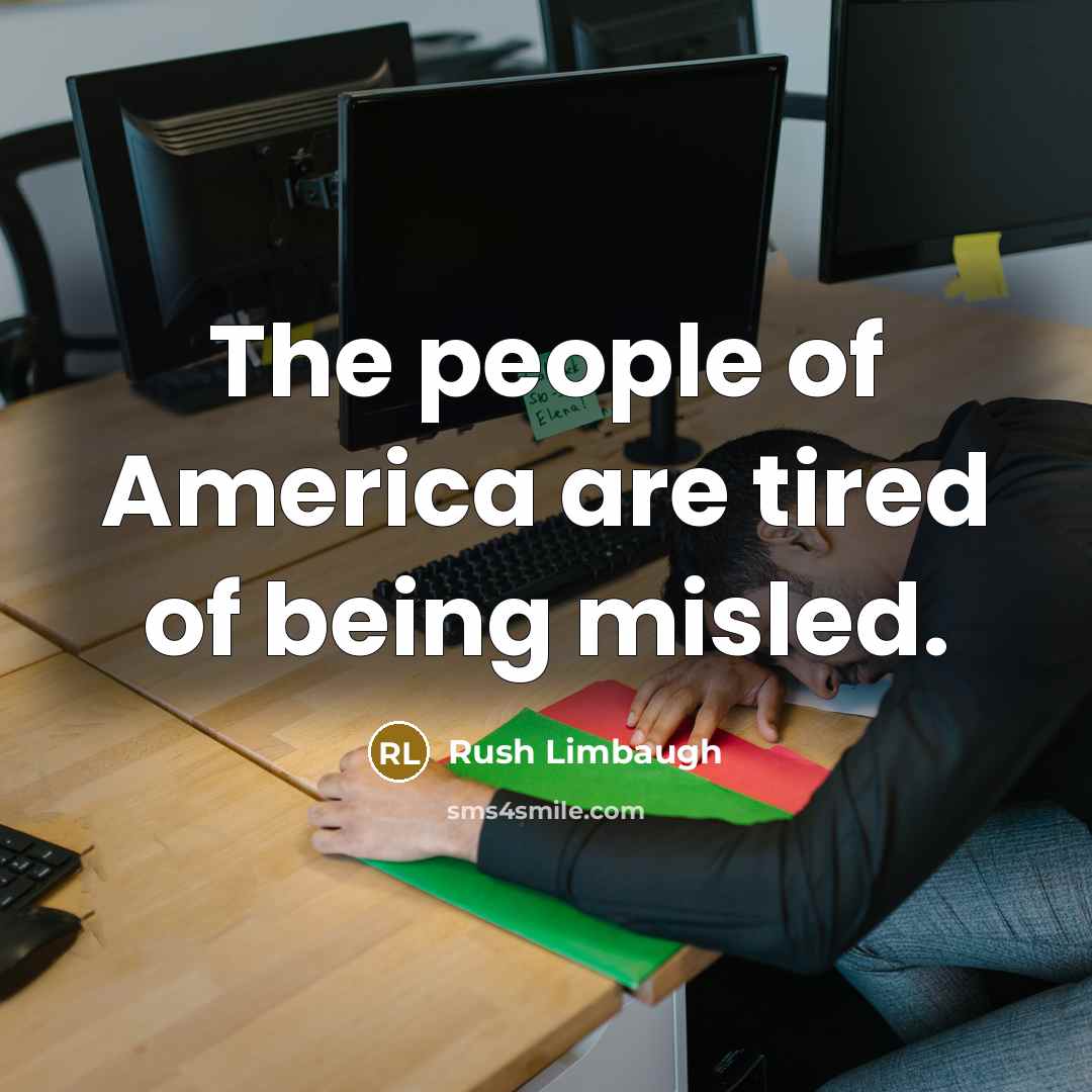 “The people of America are tired of being misled.…” quote by Rush Limbaugh