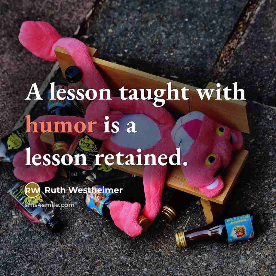“A lesson taught with humor is a lesson retained.…” quote by Ruth Westheimer