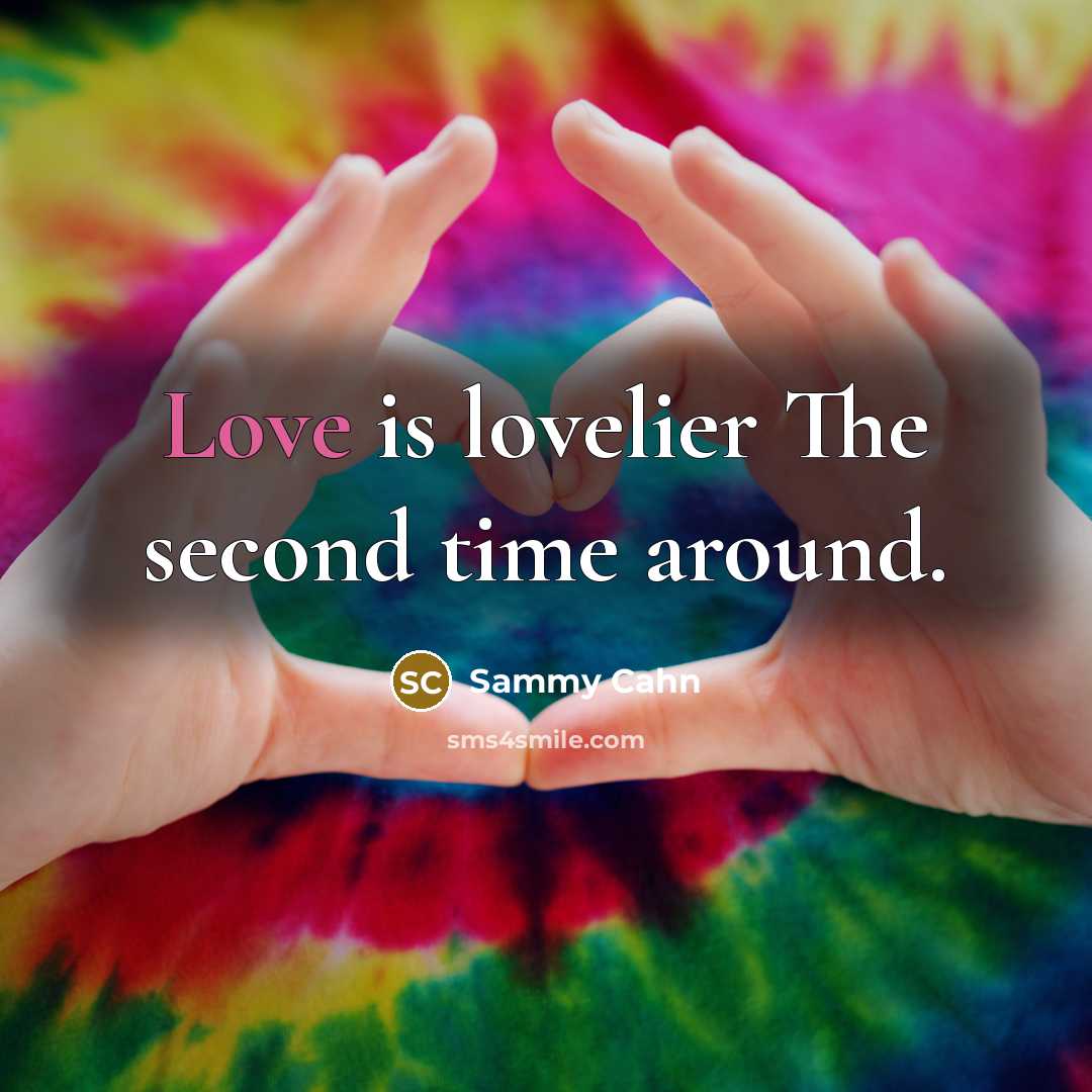 “Love is lovelier The second time around.…” quote by Sammy Cahn