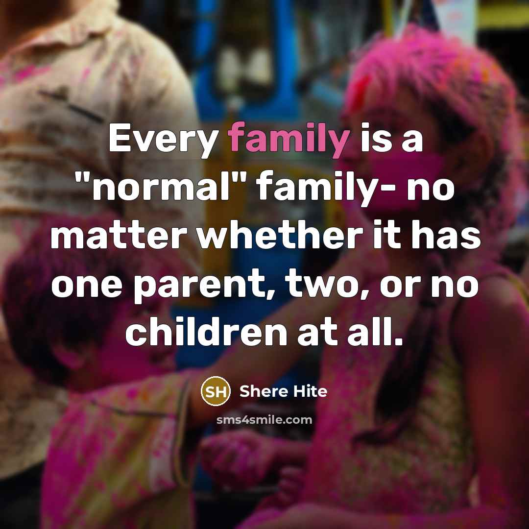 “Every family is a "normal" family- no matter whether it…” quote by Shere Hite