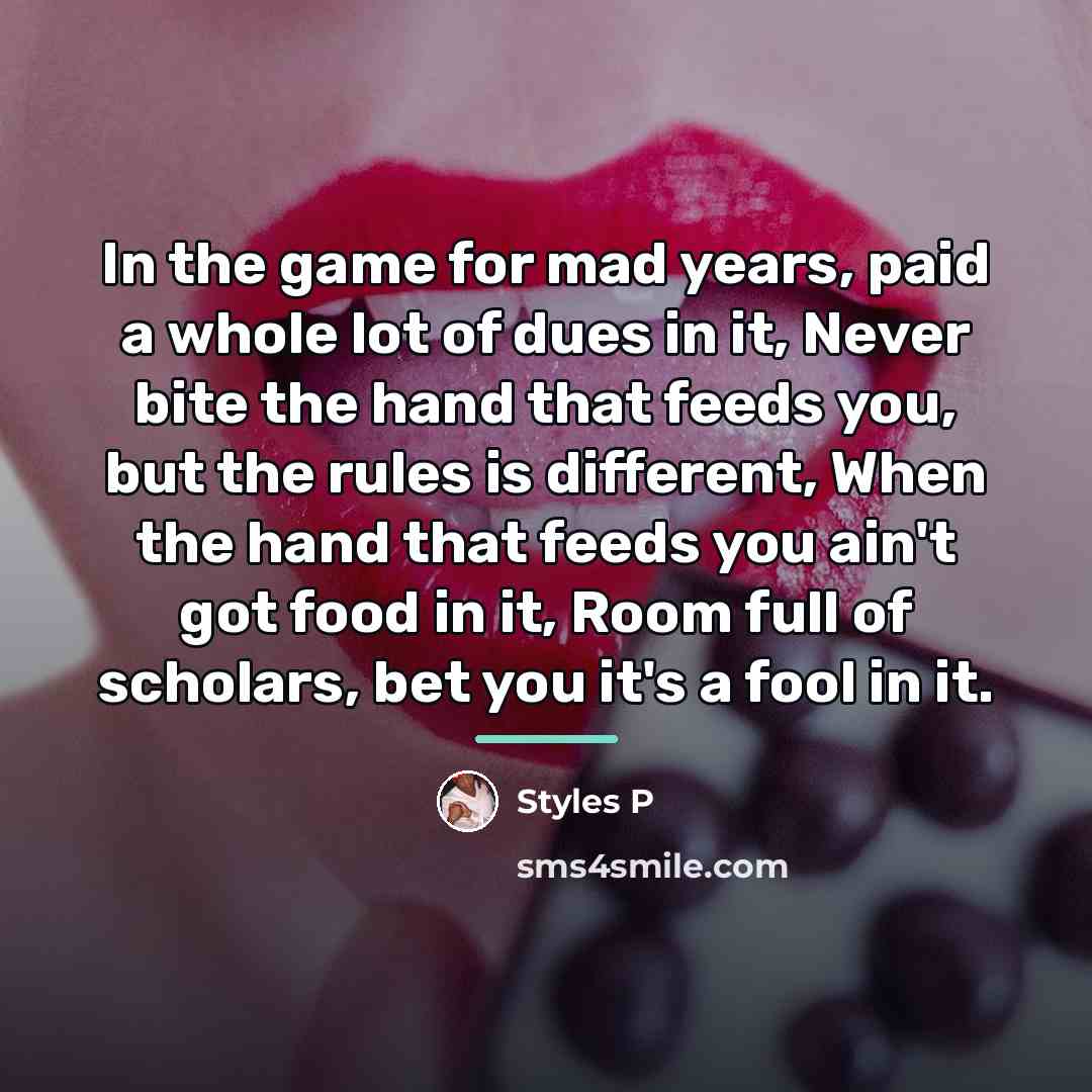 “In the game for mad years, paid a whole lot…” quote by Styles P