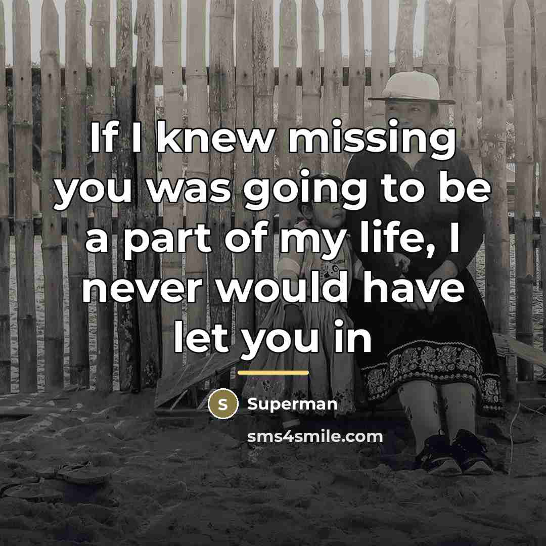 “If I knew missing you was going to be a…” quote by Superman
