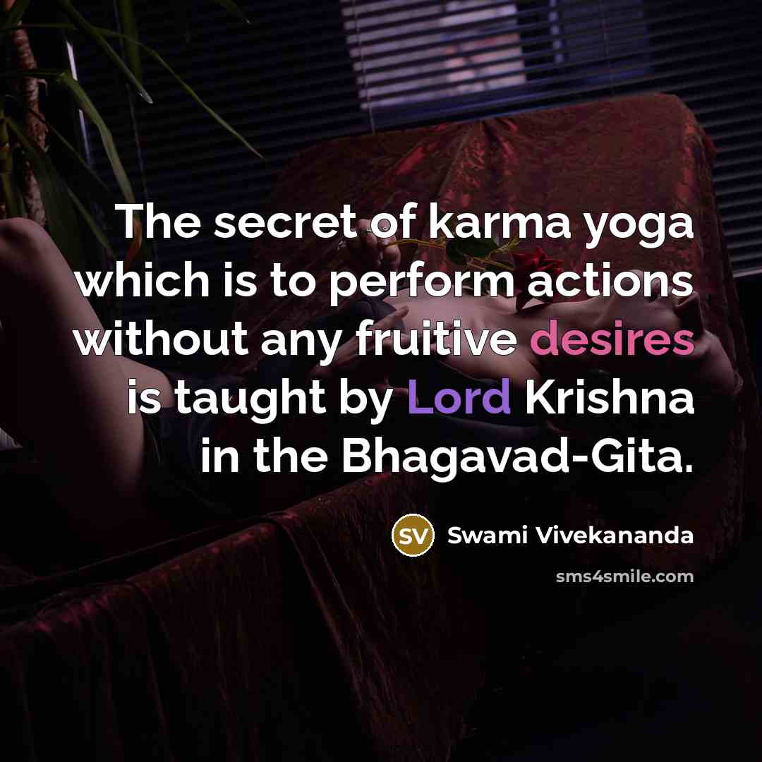 “The secret of karma yoga which is to perform actions…” quote by Swami Vivekananda