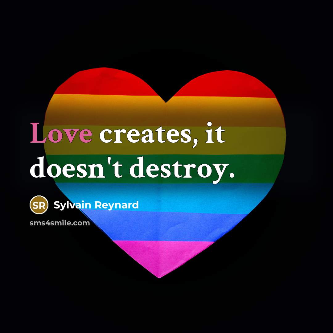 “Love creates, it doesn't destroy.…” quote by Sylvain Reynard
