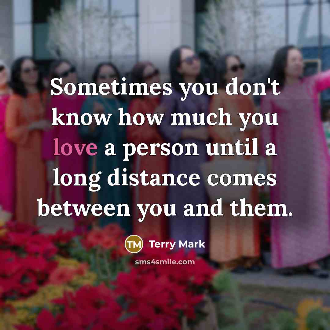 “Sometimes you don't know how much you love a person…” quote by Terry Mark