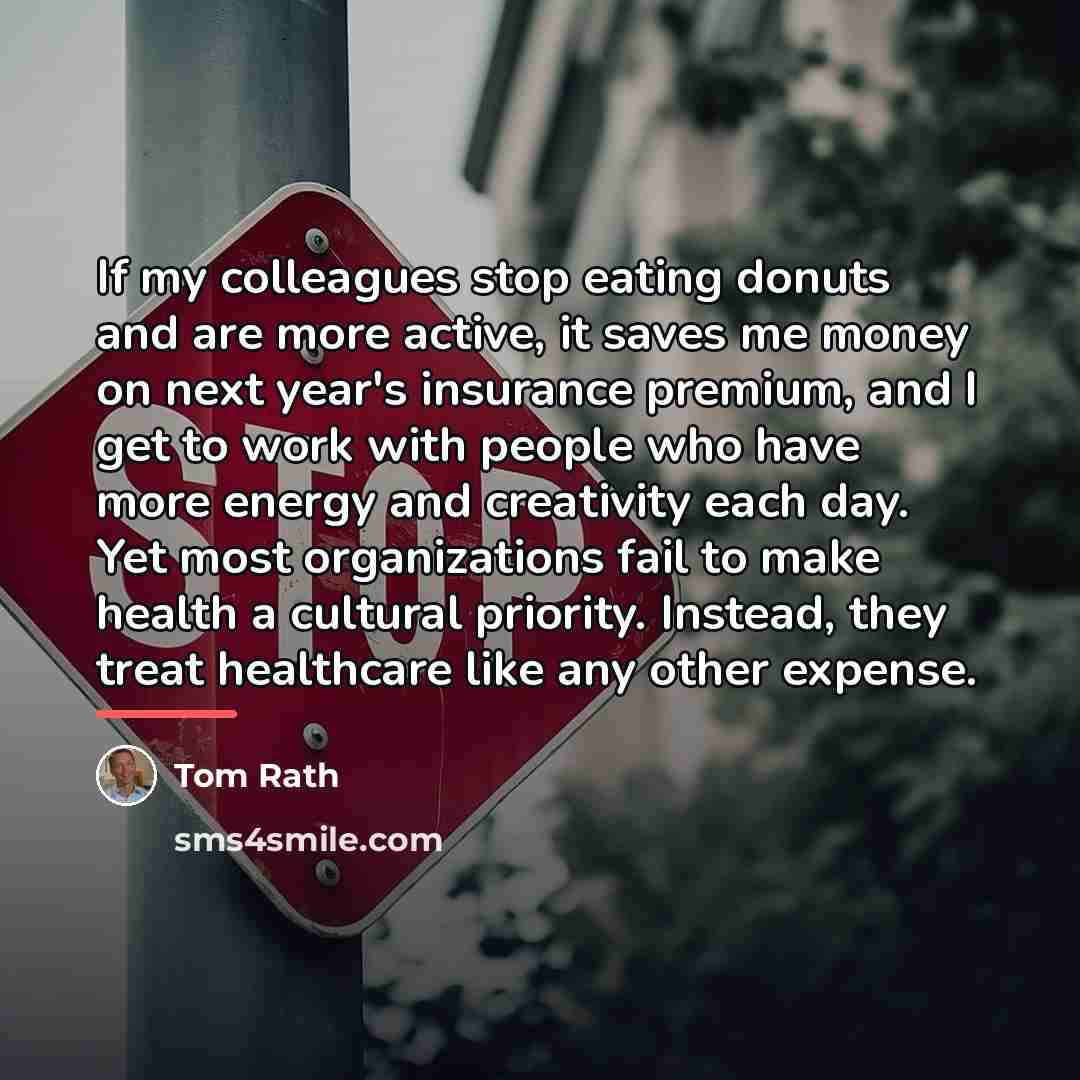 “If my colleagues stop eating donuts and are more active,…” quote by Tom Rath
