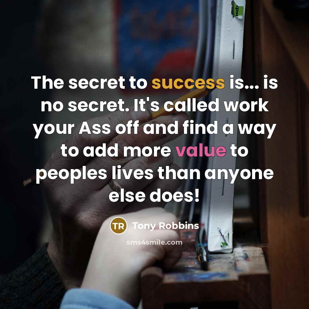 “The secret to success is... is no secret. It's called…” quote by Tony Robbins