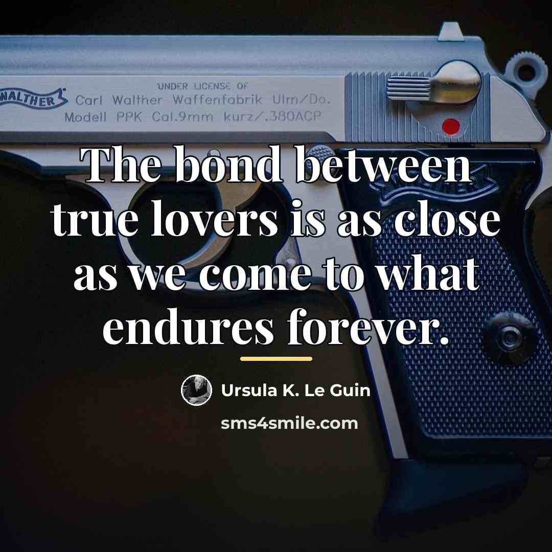 “The bond between true lovers is as close as we…” quote by Ursula K. Le Guin