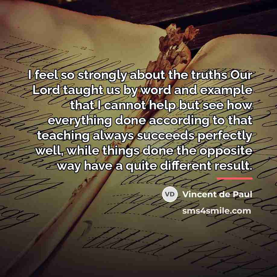 “I feel so strongly about the truths Our Lord taught…” quote by Vincent de Paul