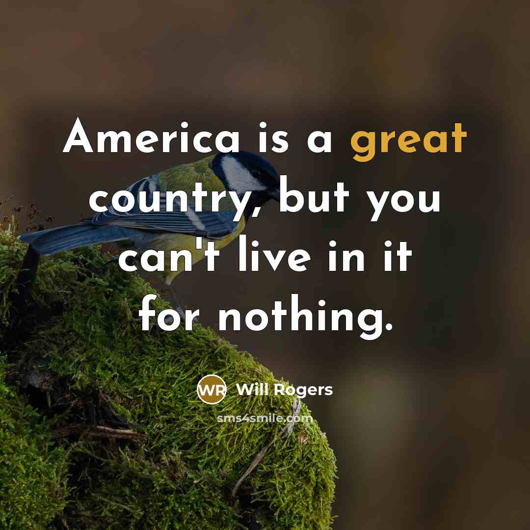 “America is a great country, but you can't live in…” quote by Will Rogers