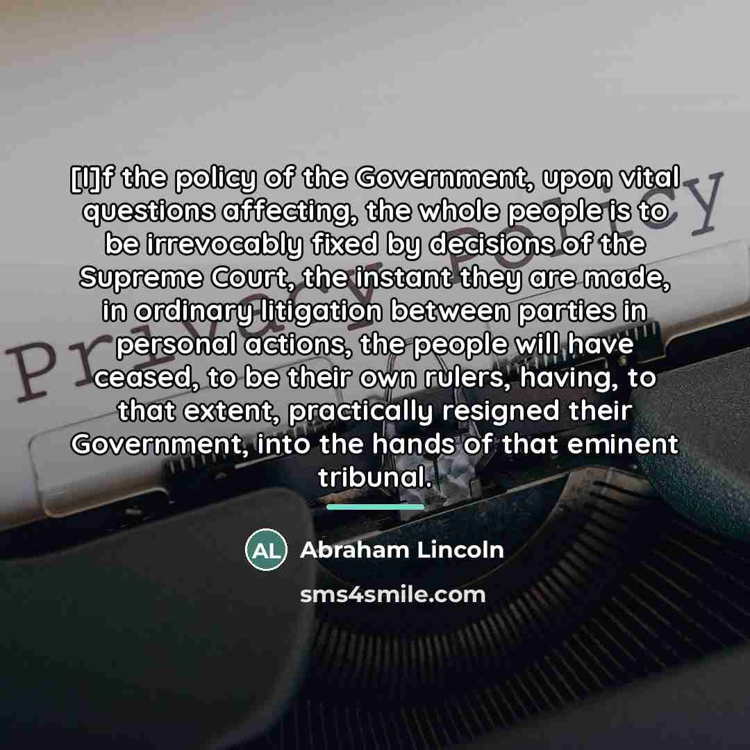 “[I]f the policy of the Government, upon vital questions affecting,…” quote by Abraham Lincoln