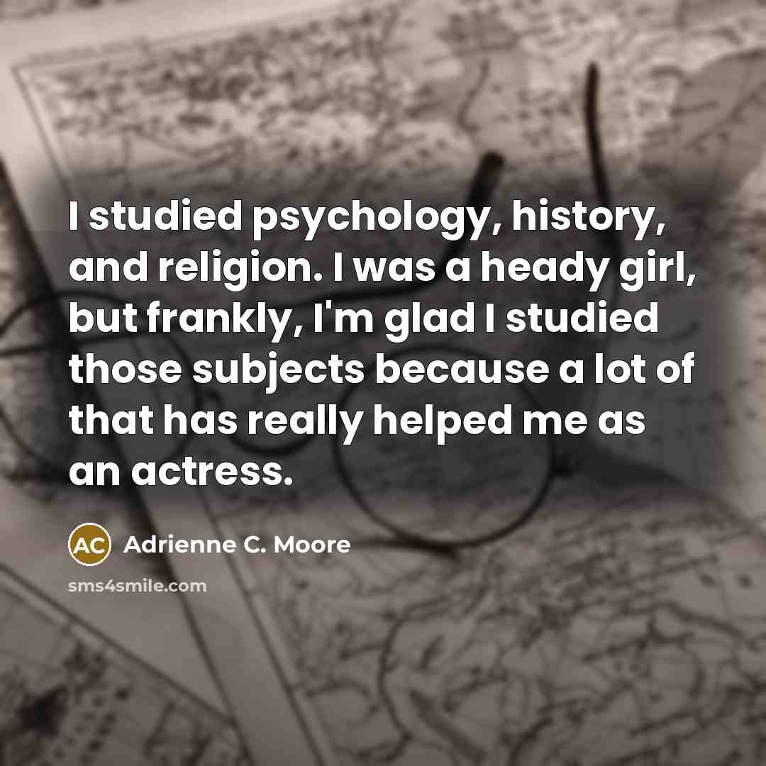 “I studied psychology, history, and religion. I was a heady…” quote by Adrienne C. Moore