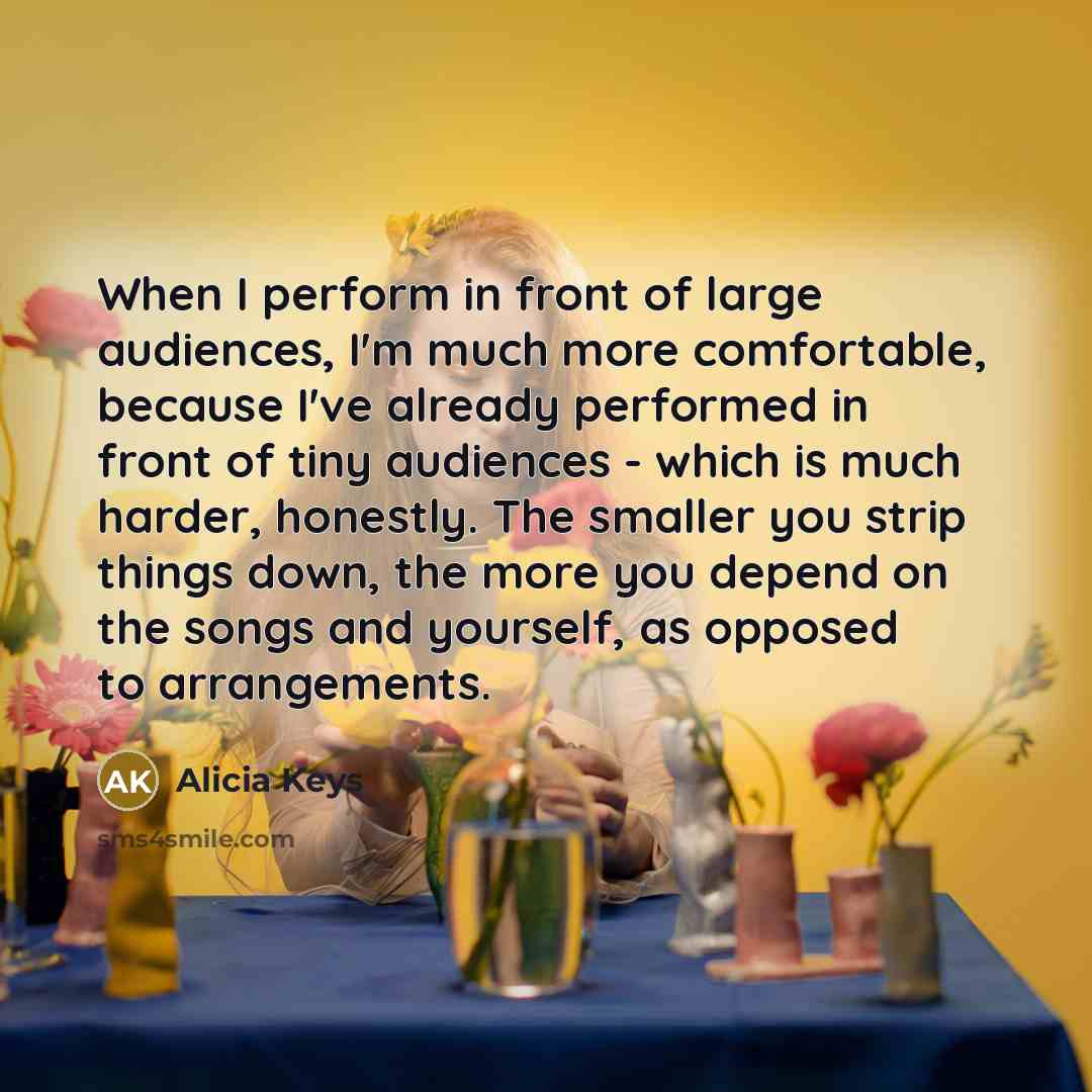 “When I perform in front of large audiences, I'm much…” quote by Alicia Keys