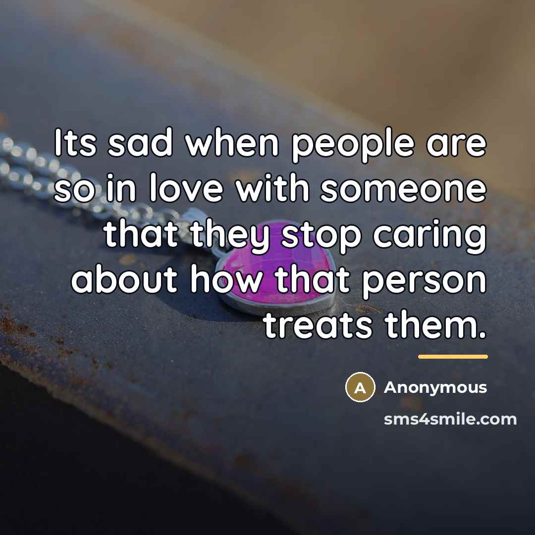 “Its sad when people are so in love with someone…” quote by Anonymous