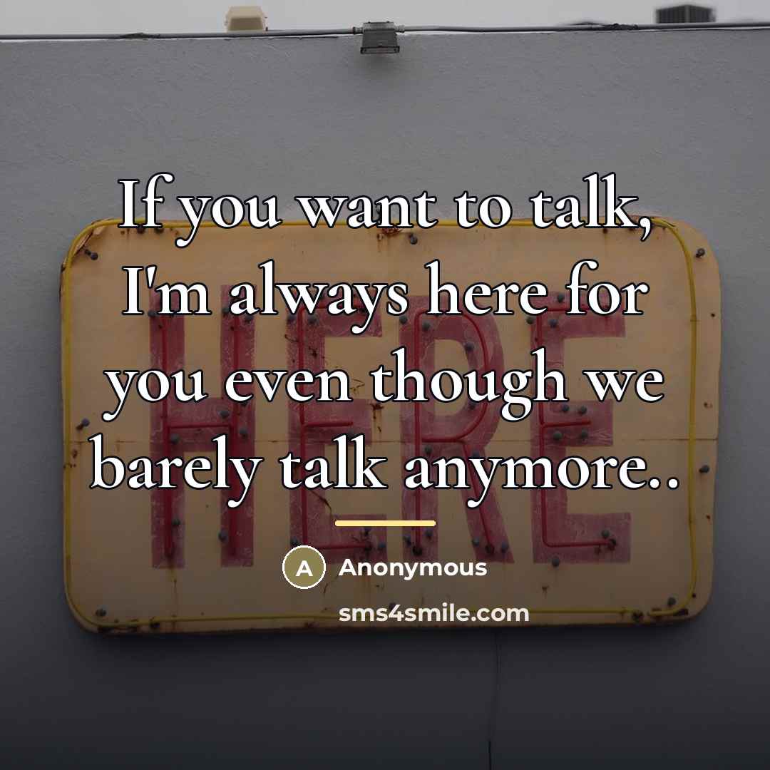 “If you want to talk, I'm always here for you…” quote by Anonymous