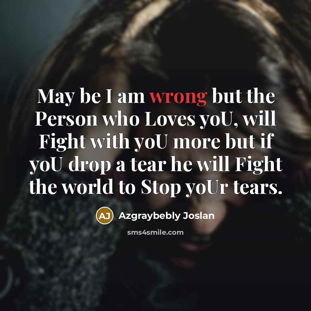 “May be I am wrong but the Person who Loves…” quote by Azgraybebly Joslan