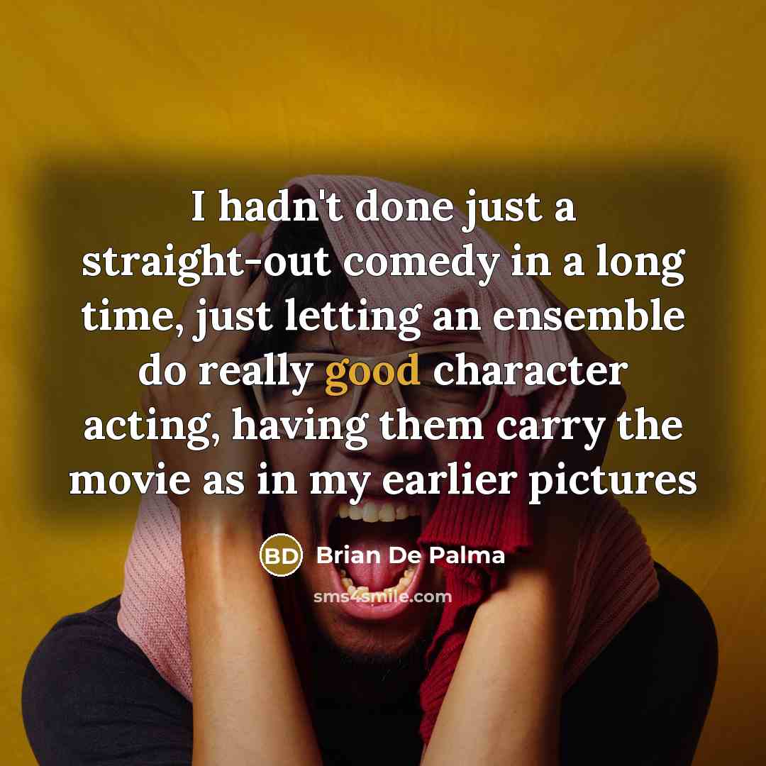 “I hadn't done just a straight-out comedy in a long…” quote by Brian De Palma