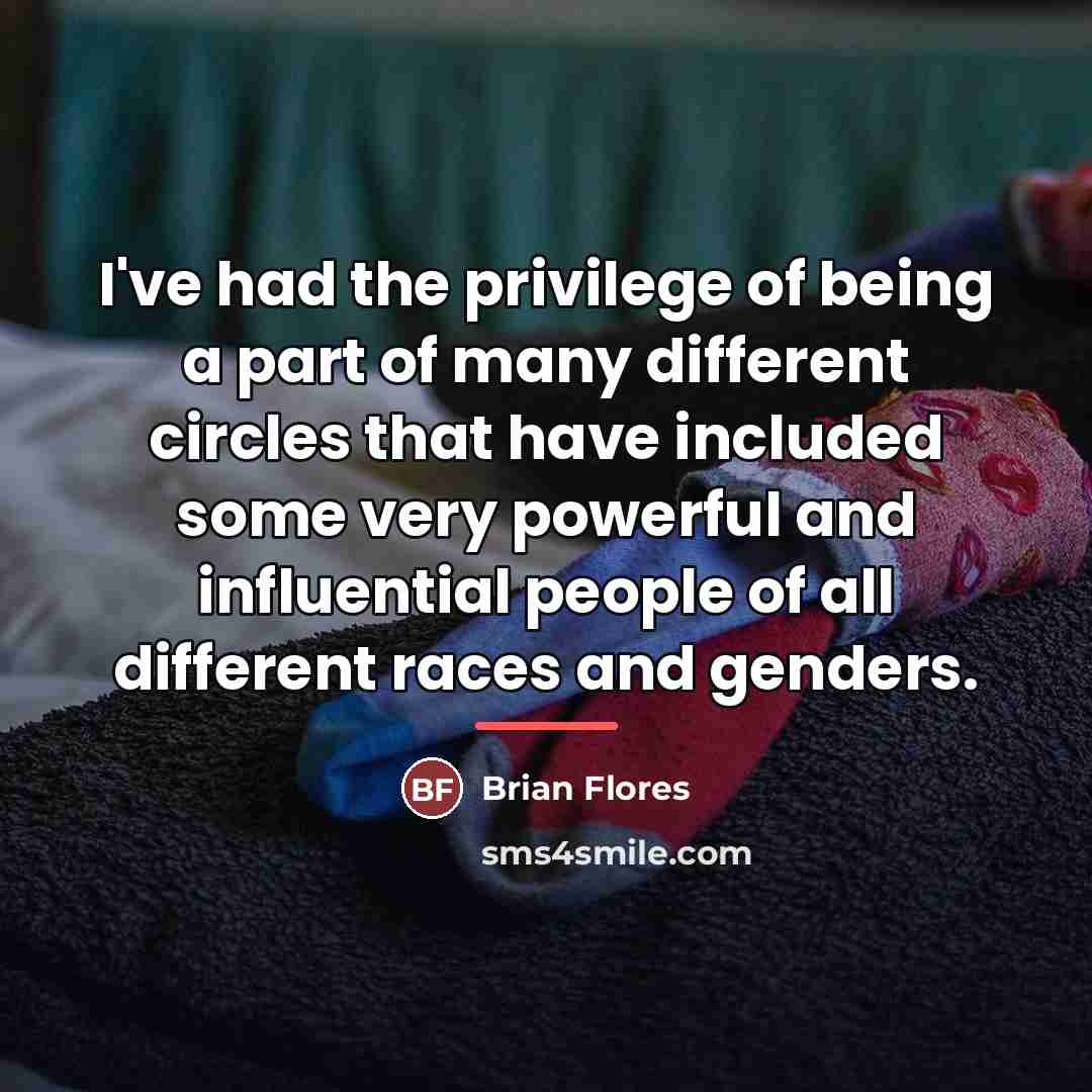 “I've had the privilege of being a part of many…” quote by Brian Flores