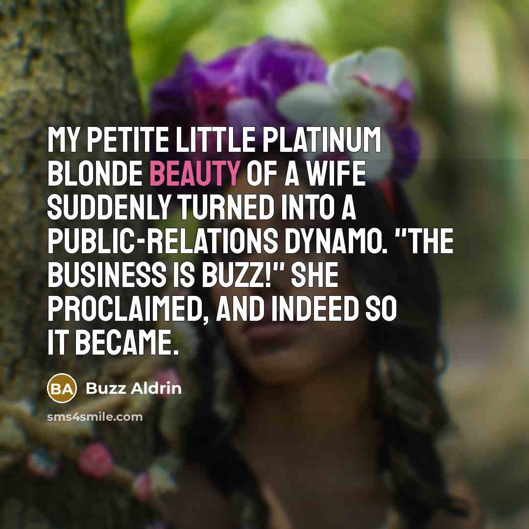 “My petite little platinum blonde beauty of a wife suddenly…” quote by Buzz Aldrin