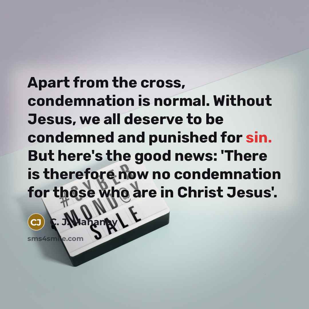 “Apart from the cross, condemnation is normal. Without Jesus, we…” quote by C. J. Mahaney