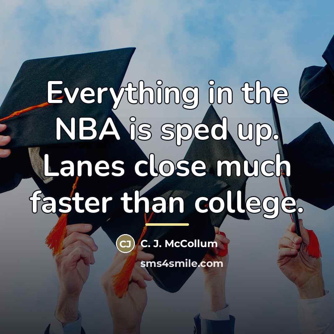 “Everything in the NBA is sped up. Lanes close much…” quote by C. J. McCollum