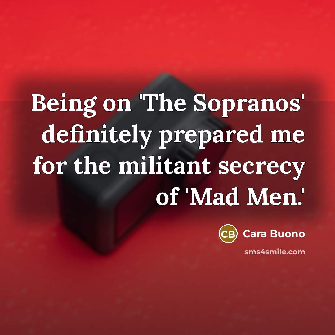 “Being on 'The Sopranos' definitely prepared me for the militant…” quote by Cara Buono