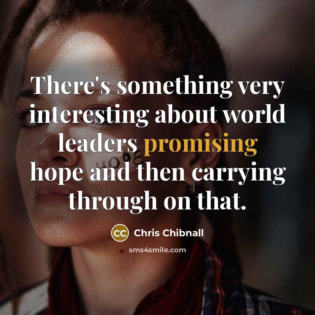 “There's something very interesting about world leaders promising hope and…” quote by Chris Chibnall