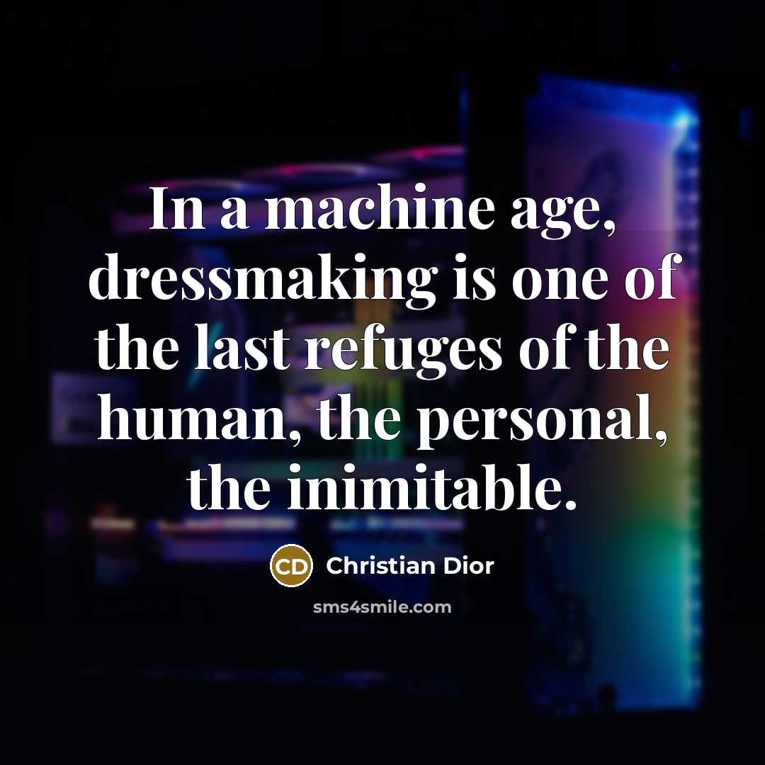 “In a machine age, dressmaking is one of the last…” quote by Christian Dior
