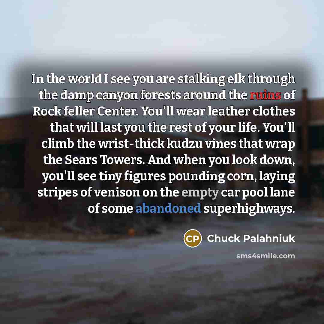 “In the world I see you are stalking elk through…” quote by Chuck Palahniuk