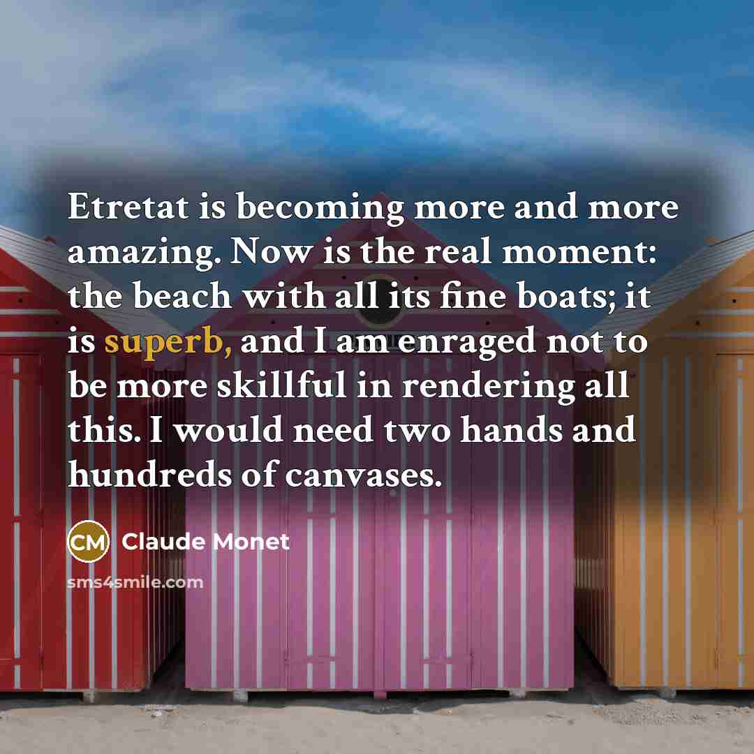 “Etretat is becoming more and more amazing. Now is the…” quote by Claude Monet