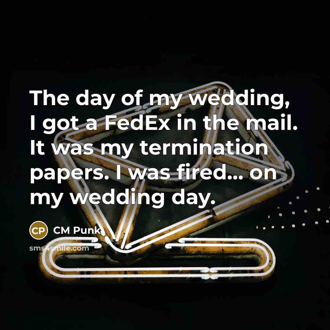 “The day of my wedding, I got a FedEx in…” quote by CM Punk