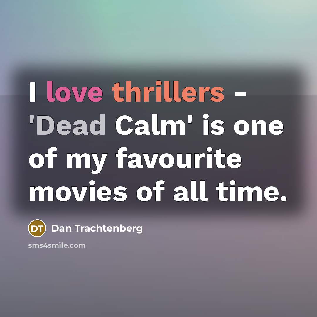 “I love thrillers - 'Dead Calm' is one of my…” quote by Dan Trachtenberg