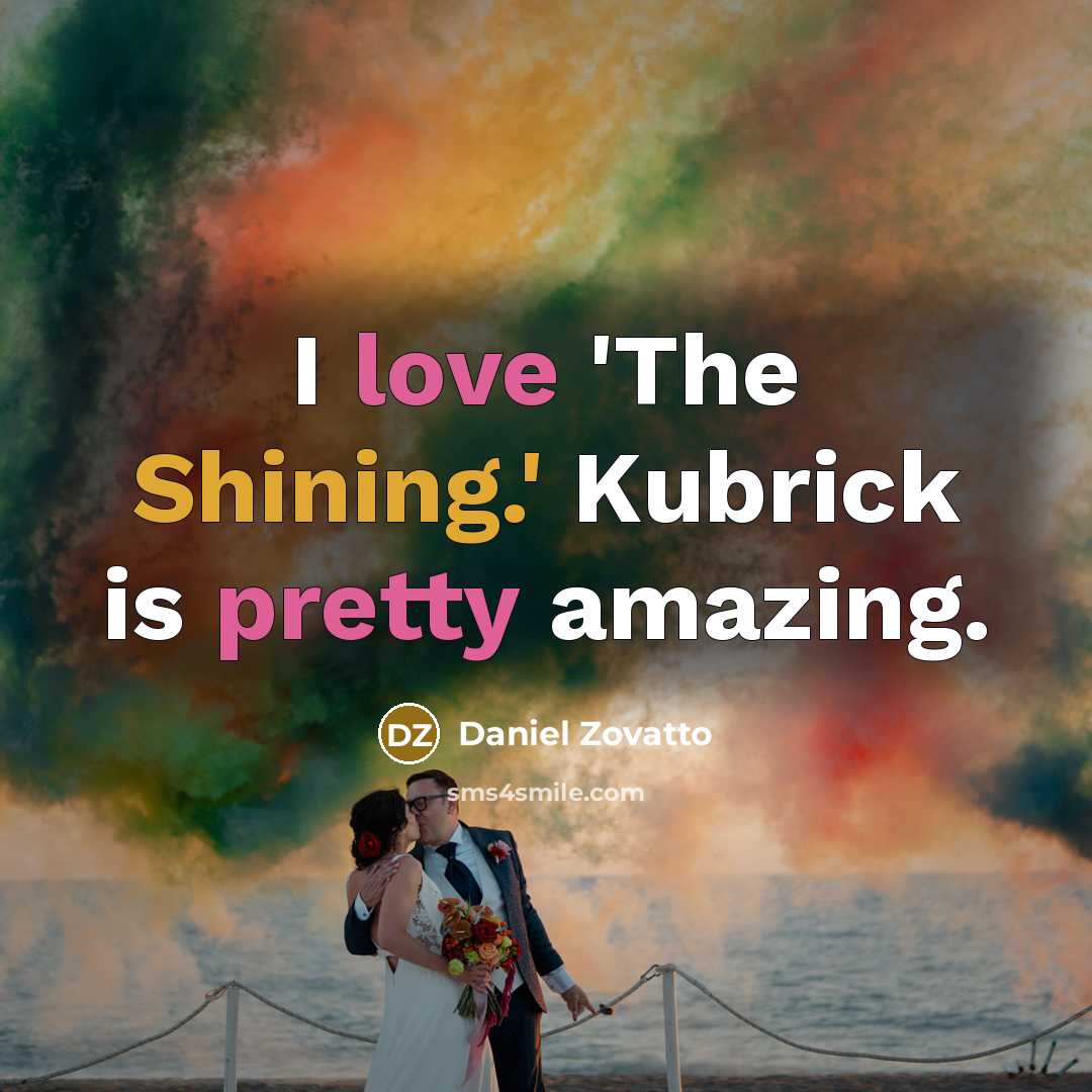 “I love 'The Shining.' Kubrick is pretty amazing.…” quote by Daniel Zovatto