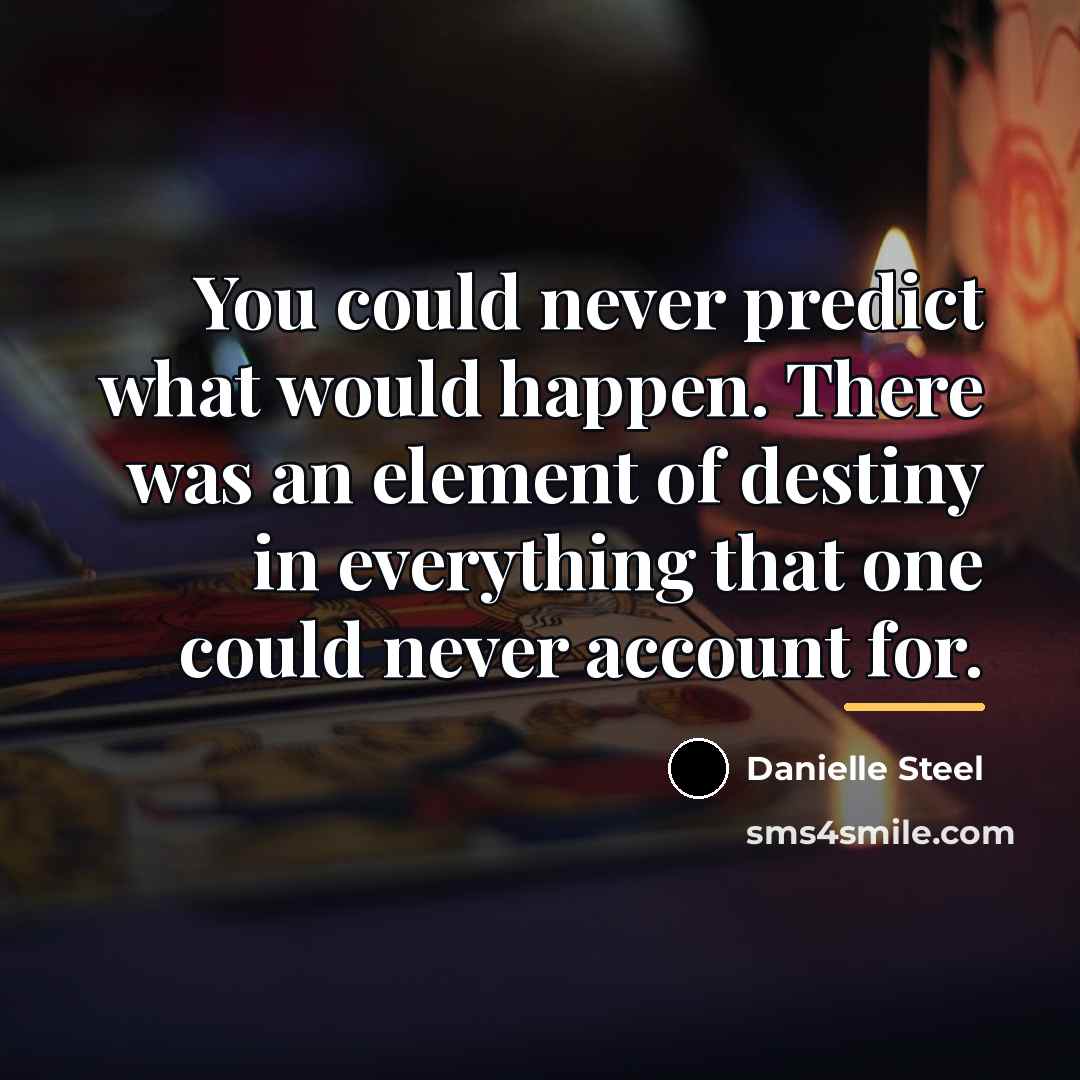 “You could never predict what would happen. There was an…” quote by Danielle Steel