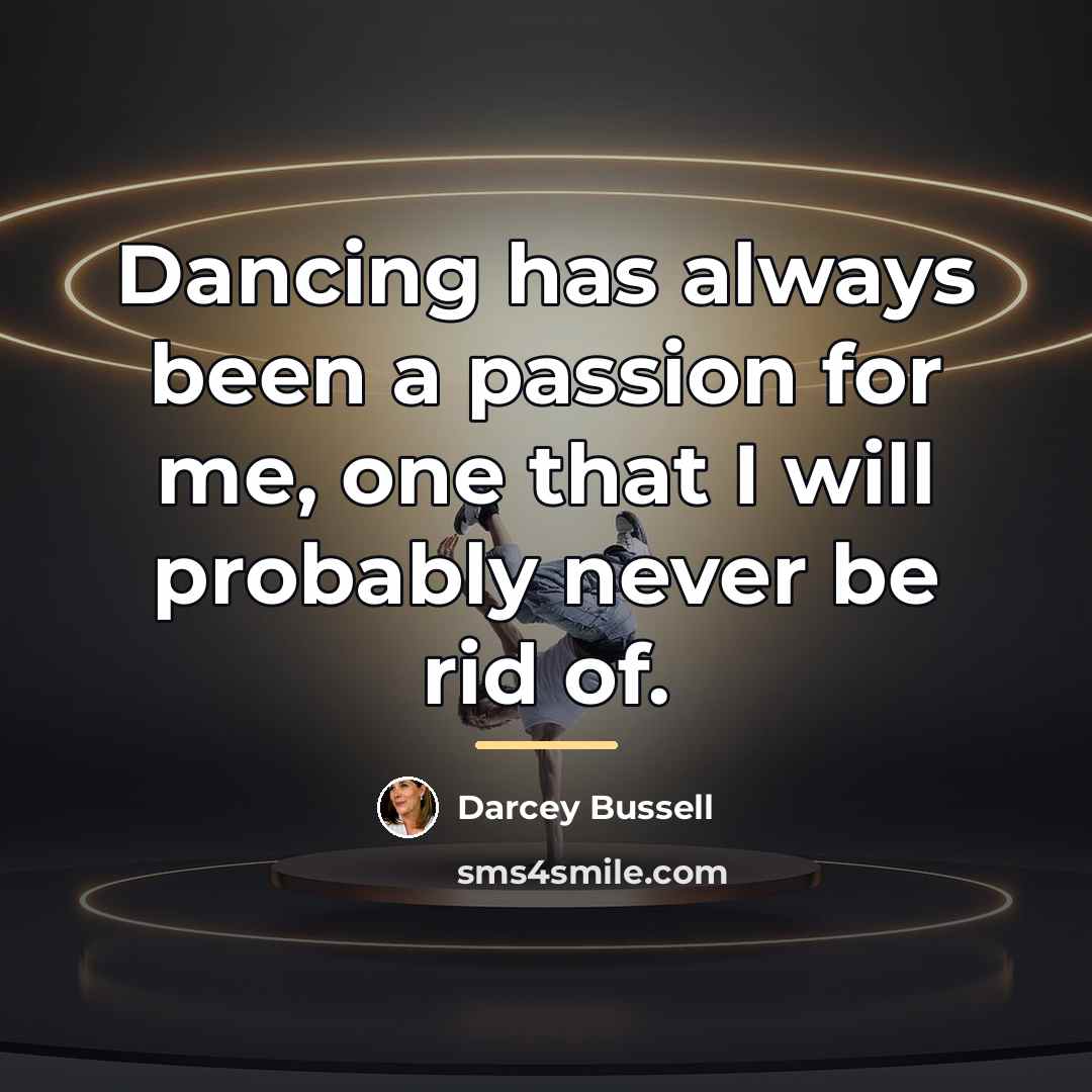 “Dancing has always been a passion for me, one that…” quote by Darcey Bussell
