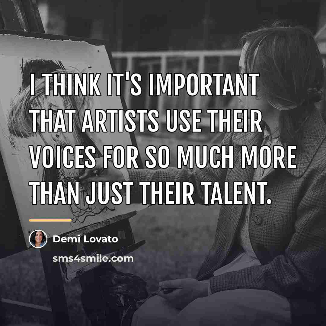“I think it's important that artists use their voices for…” quote by Demi Lovato