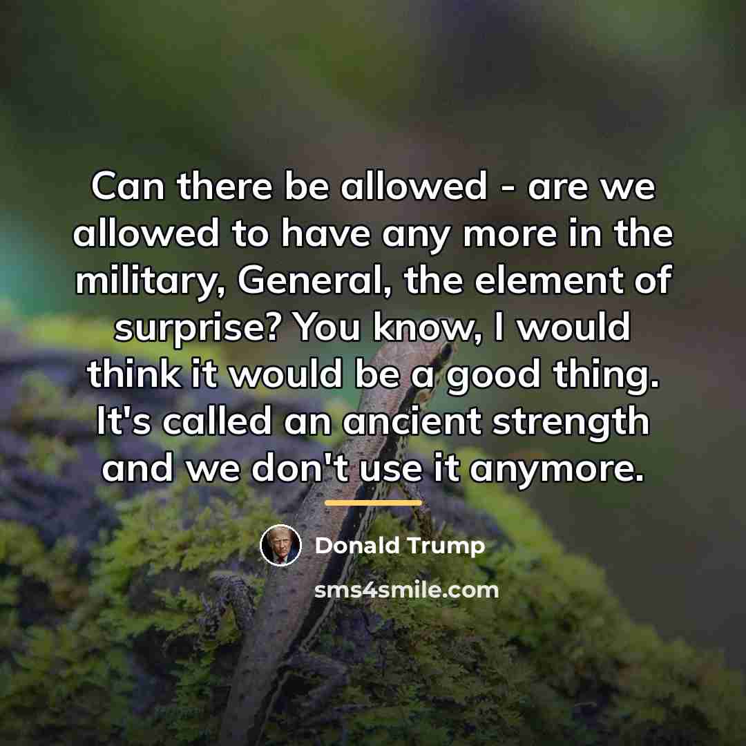 “Can there be allowed - are we allowed to have…” quote by Donald Trump