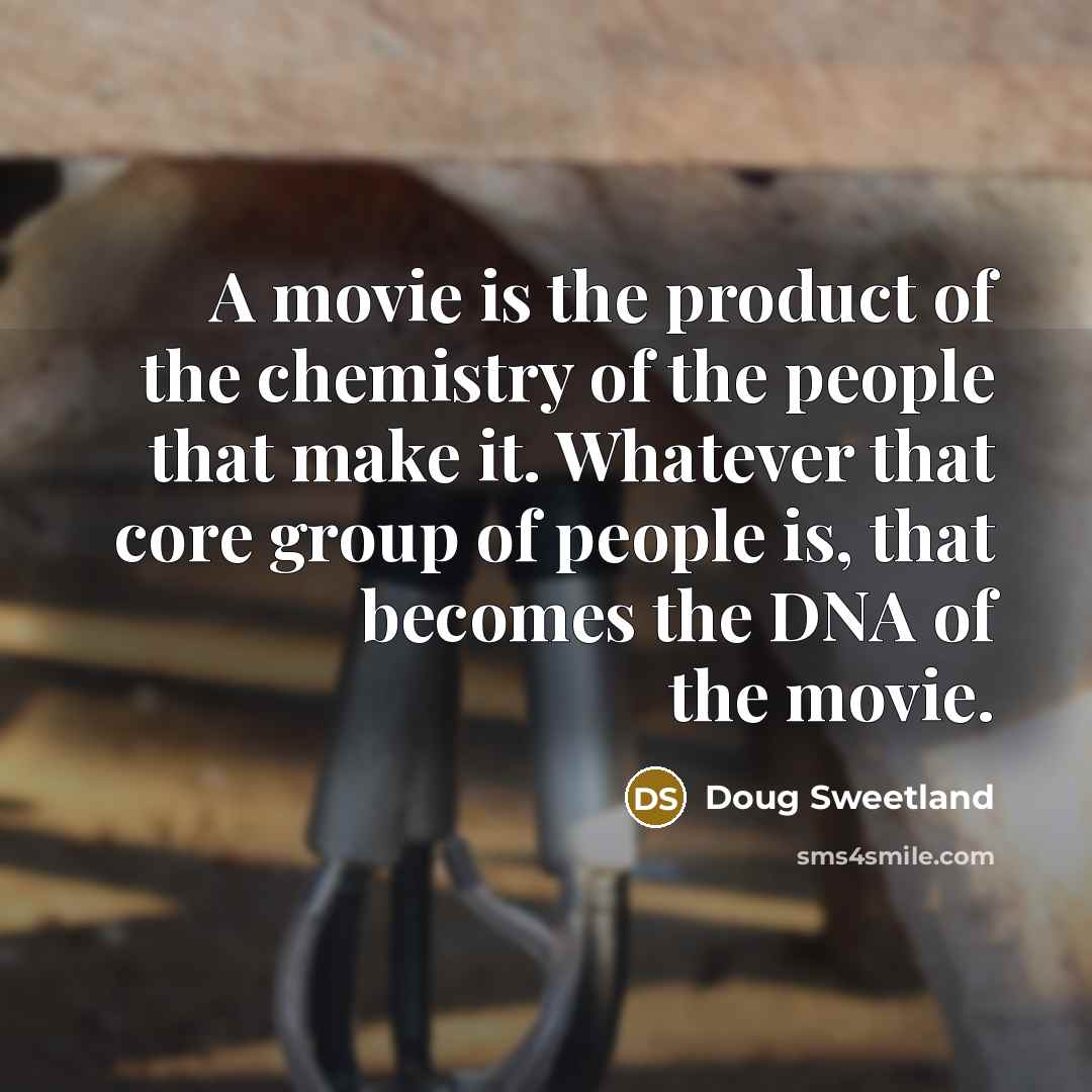 “A movie is the product of the chemistry of the…” quote by Doug Sweetland