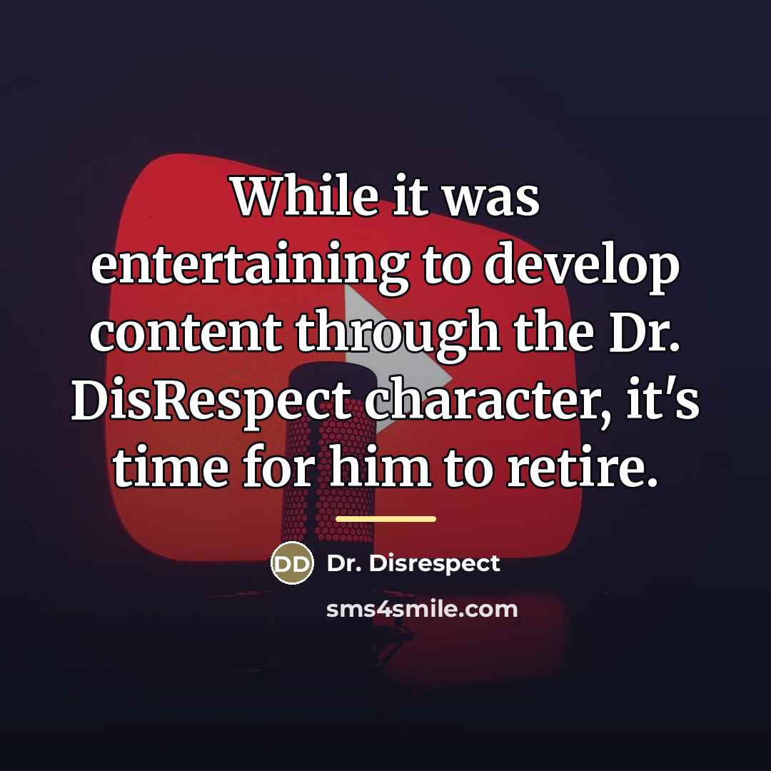 “While it was entertaining to develop content through the Dr.…” quote by Dr. Disrespect