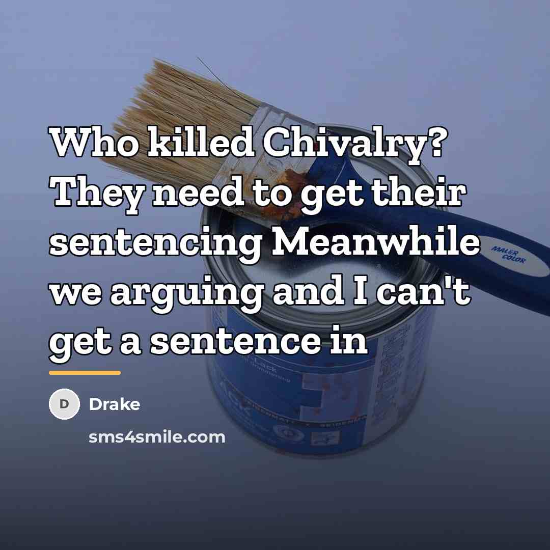 “Who killed Chivalry? They need to get their sentencing Meanwhile…” quote by Drake