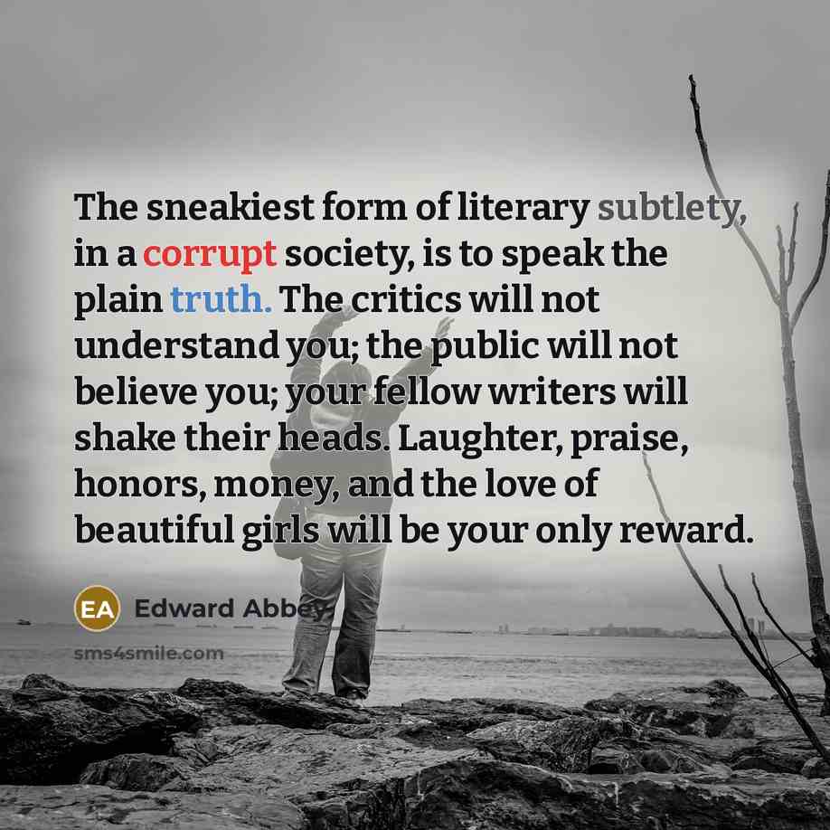 “The sneakiest form of literary subtlety, in a corrupt society,…” quote by Edward Abbey