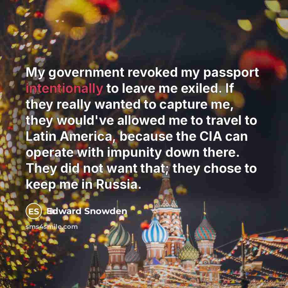 “My government revoked my passport intentionally to leave me exiled.…” quote by Edward Snowden