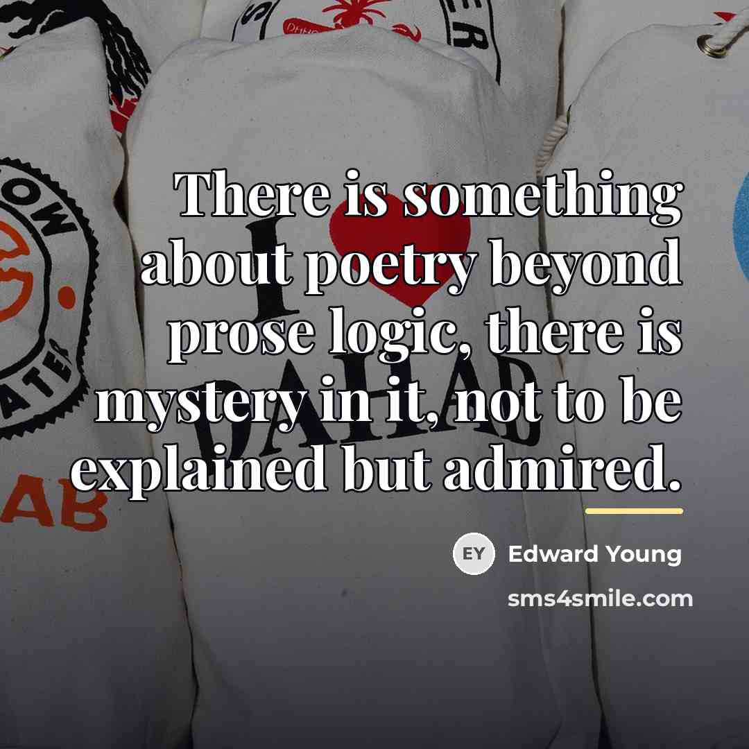 “There is something about poetry beyond prose logic, there is…” quote by Edward Young